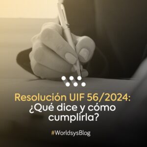 Resolución UIF 56/2024: ¿Qué dice y cómo cumplirla?