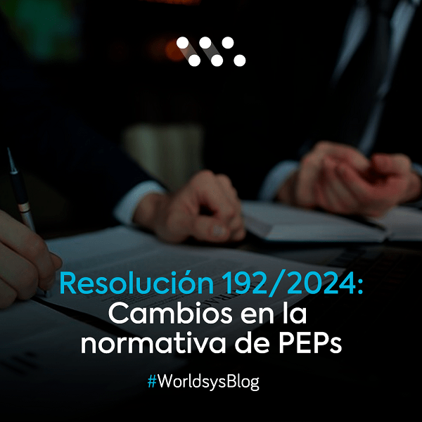 Resolución 192/2024: Cambios en la normativa de PEPs