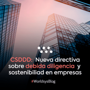 CSDDD: Nueva directiva sobre debida diligencia en las empresas